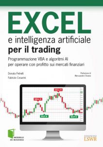 Libro Excel e Intelligenza Artificiale per il Trading - Petrelli e Cesarini - Edizioni LSWR